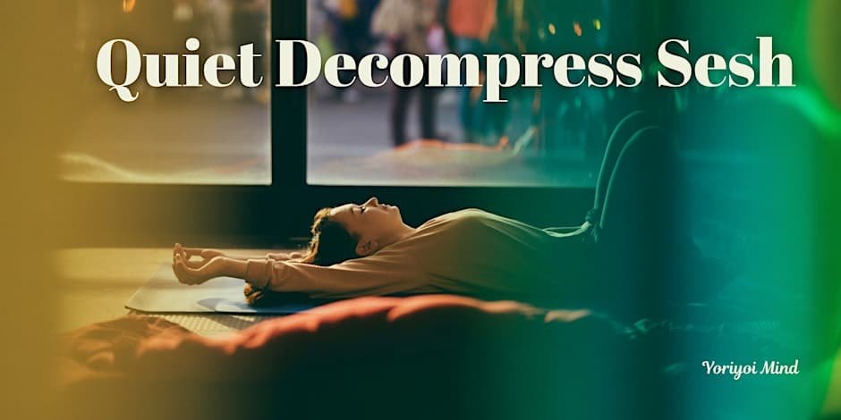 End the working week with a Quiet Decompress Sesh