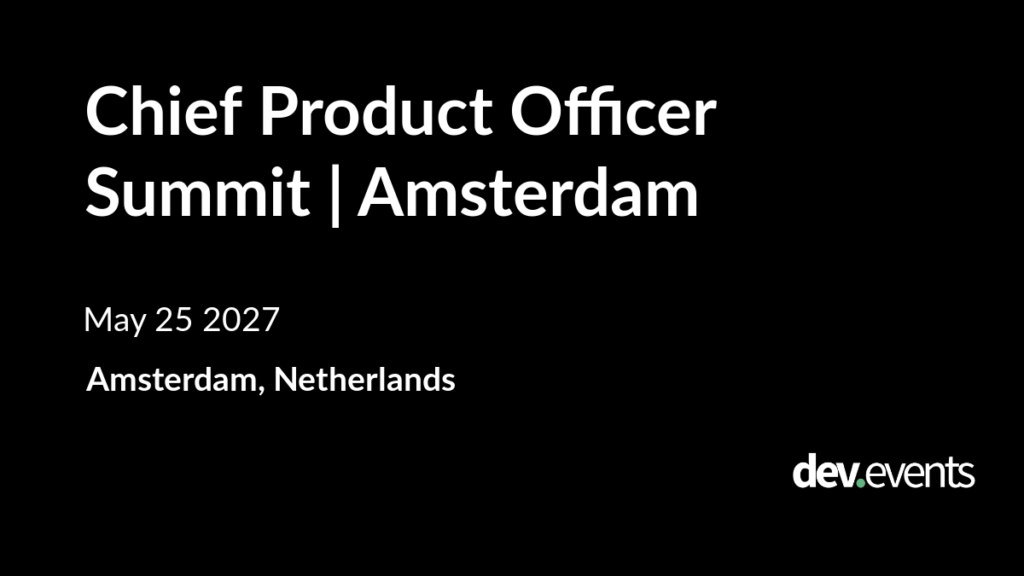 Chief Product Officer Summit brings product executives to Amsterdam