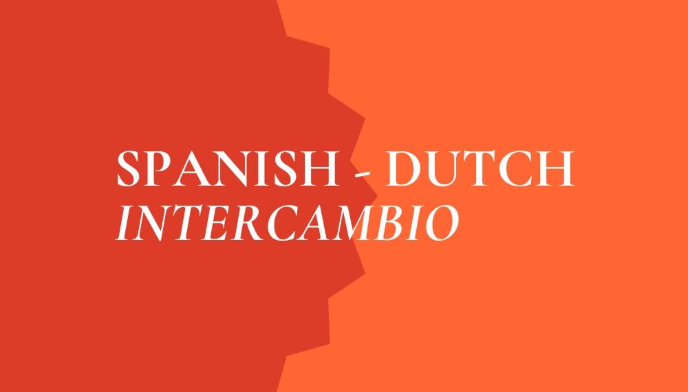 Practise Spanish and Dutch with native speakers, beginners welcome
