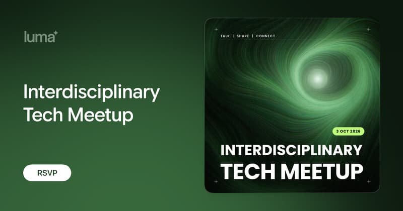 Interdisciplinary Tech Meetup, by host approval only